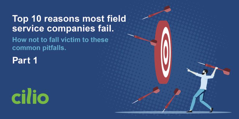 Top 10 reasons field service management companies fail: part 1