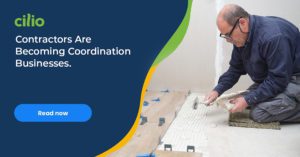 Contractors Are Becoming Coordination Businesses CilioJune3