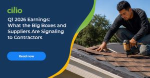 Q1 2026 Earnings: What the Big Boxes and Suppliers Are Signaling to Contractors CilioMay2026b