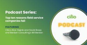 Cilio's field service podcast series. Top ten reasons most field service companies fail.